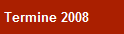 Termine 2008